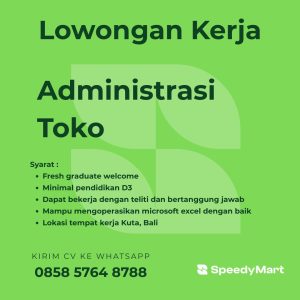 Lowongan Kerja Sebagai Administrasi Toko untuk Speedy Mart Penempatan di Kuta, Badung