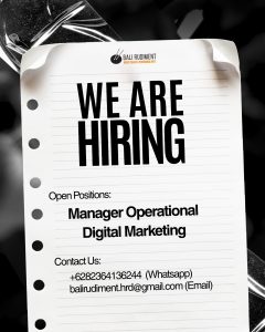 Lowongan Kerja Sebagai Manager Operational, Digital Marketing untuk Bali Rudiment Penempatan di Bali