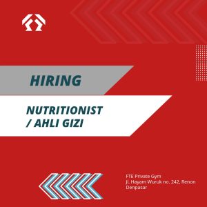Lowongan Kerja Sebagai Nutritionist/Ahli Gizi untuk FTE Private Gym di Bali penempatan di Denpasar