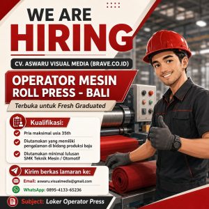 Lowongan Kerja Sebagai Operator Mesin Roll Press untuk CV. Aswaru Visual Media (Brave CO ID) Penempatan di Denpasar