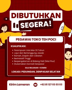 Lowongan Kerja Sebagai Pegawai Toko Teh Poci untuk Penempatan di Denpasar