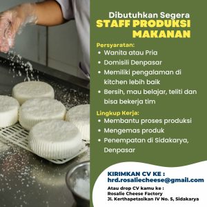 Lowongan Kerja Sebagai Staff Produksi Makanan untuk Rosalie Cheese Factory Penempatan di Denpasar